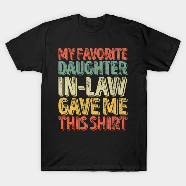 Mens My Favorite Daughter-In-Law Gave Me This Shirt T-Shirt by Fowlerbg